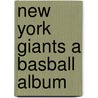 New York Giants A Basball Album door Richard Bak