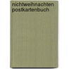 Nichtweihnachten Postkartenbuch door Joscha Sauer