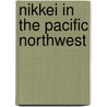 Nikkei in the Pacific Northwest by Louis Fiset