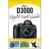 Nikon D3000 Digital Field Guide by Randall Thomas