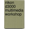 Nikon D3000 Multimedia Workshop by Unknown
