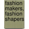 Fashion makers, fashion shapers by A.C. Jaeger