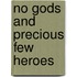 No Gods And Precious Few Heroes