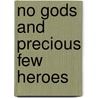 No Gods And Precious Few Heroes door Christopher T. Harvie