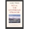 No. 44, the Mysterious Stranger by Mark Swain