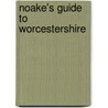 Noake's Guide To Worcestershire by John Noake
