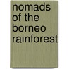 Nomads of the Borneo Rainforest door Bernard Sellato
