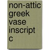 Non-attic Greek Vase Inscript C door Rudolf Wachter