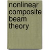 Nonlinear Composite Beam Theory door Georgia Institute of Technolo D. Hodges