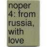 Noper 4: From Russia, With Love door Onbekend