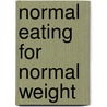 Normal Eating for Normal Weight by Sheryl Canter
