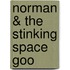 Norman & The Stinking Space Goo