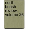 North British Review, Volume 26 by Unknown