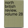 North British Review, Volume 28 by Anonymous Anonymous