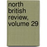 North British Review, Volume 29 door Onbekend