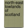 North-East Lowlands Of Scotland door John R. Allan