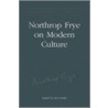 Northrop Frye on Modern Culture by Northrop Frye