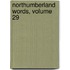 Northumberland Words, Volume 29