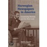 Norwegian Newspapers In America by Odd S. Lovoll