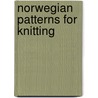 Norwegian Patterns for Knitting door Mette N. Handberg
