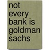 Not Every Bank Is Goldman Sachs by Chris Skinner