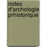 Notes D'Archologie Prhistorique door A. Doigneau