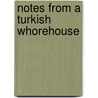 Notes From A Turkish Whorehouse door Philip O. Ceallaigh
