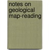 Notes On Geological Map-Reading door Onbekend