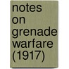 Notes on Grenade Warfare (1917) door U.S. Army War College