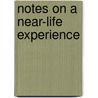 Notes on a Near-Life Experience door Olivia Birdsall
