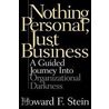 Nothing Personal, Just Business by Howard F. Stein