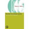 Now Don't Try to Reason with Me door Wayne C. Booth