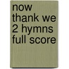 Now Thank We 2 Hymns Full Score door Onbekend