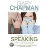 Now You're Speaking My Language door Gary D. Chapman