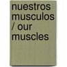 Nuestros musculos / Our Muscles door Charlotte Guillain