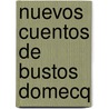Nuevos Cuentos de Bustos Domecq by Jorge Luis Borges