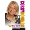 Corry Konings 'mooi was die tijd'