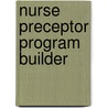 Nurse Preceptor Program Builder by Ph.D. Swihart Diana
