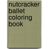 Nutcracker Ballet Coloring Book by Brenda Sneathen Mattox