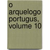 O Arquelogo Portugus, Volume 10 by Museu Ethnologico Portuguï¿½S