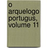 O Arquelogo Portugus, Volume 11 by Museu Ethnologico Portuguï¿½S