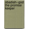 Obadiah--God The Promise Keeper door Kenichi Yoshida