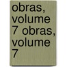 Obras, Volume 7 Obras, Volume 7 by Francisco Gome De Villegas