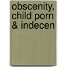 Obscenity, Child Porn & Indecen door M.D. Clark