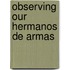 Observing Our Hermanos de Armas