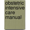 Obstetric Intensive Care Manual by Thomas J. Garite