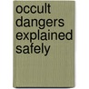 Occult Dangers Explained Safely door Doug Harris