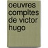 Oeuvres Compltes de Victor Hugo