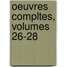 Oeuvres Compltes, Volumes 26-28 door Franois-Ren De Chateaubriand