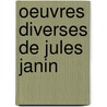 Oeuvres Diverses De Jules Janin door Jules Gabriel Janin